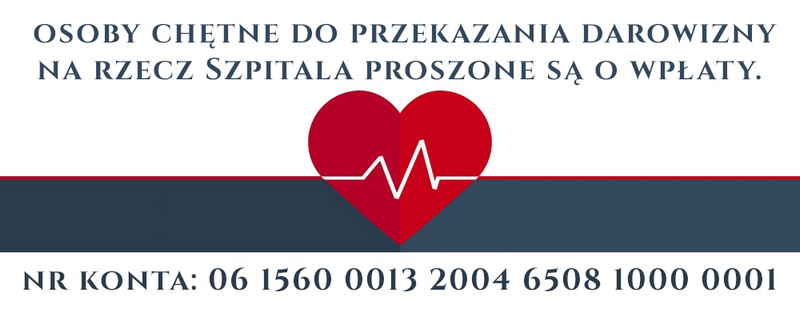 Informacja: Osoby chętne do przekazania darowizny na rzecz Szpitala proszone są o wpłaty na nr konta 06156000132004650810000001