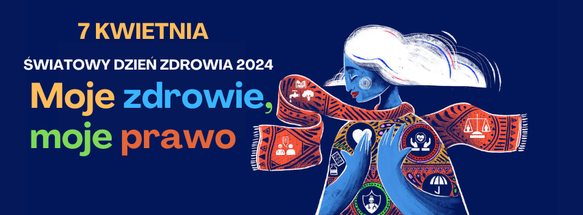 7 kwietnia światowy dzień zdrowia 2024, moje zdrowie, moje prawo