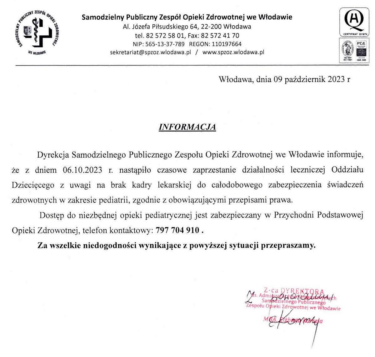 Włodawa, dnia 09 październik 2023 r. Informacja  Dyrekcja Samodzielnego Publicznego Zespołu Opieki Zdrowotnej we Włodawie informuje, że z dniem 06.10.2023 r. nastąpiło czasowe zaprzestanie działalności leczniczej Oddziału Dziecięcego z uwagi na brak kadry lekarskiej do całodobowego zabezpieczenia świadczeń zdrowotnych w zakresie pediatrii, zgodnie z obowiązującymi przepisami prawa. Dostęp do niezbędnej opieki pediatrycznej jest zabezpieczany w Przychodni Podstawowej Opieki Zdrowotnej, telefon kontaktowy: 797 704 910. Za wszelkie niedogodności wynikające z powyższej sytuacji przepraszamy.